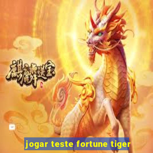 jogar teste fortune tiger